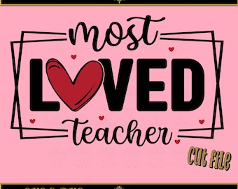 Most Loved Teacher, Para, Boss, Nurse, Librarian, Secretary PNG, SVG. Cricut or silhouette cut file. Valentines Day, Work Job Group Shirts.