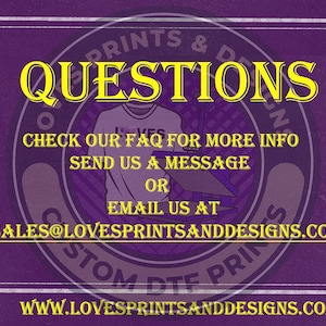 May include: Purple background with a white border and a yellow circle with the text "QUESTIONS" in the center. The circle also has the text "LOVES PRINTS & DESIGNS" around the outside. Below the circle is the text "CHECK OUR FAQ FOR MORE INFO SEND US A MESSAGE OR EMAIL US AT SALES@LOVESPRINTSANDDESIGNS.COM WWW.LOVESPRINTSANDDESIGNS.COM"