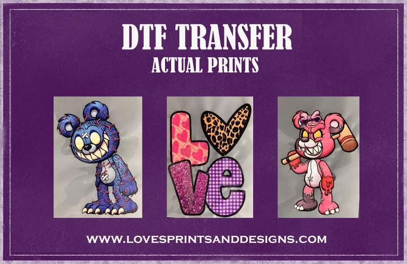May include: Three DTF transfers featuring a blue teddy bear with stitches and a toothy grin, a pink teddy bear with stitches and a toothy grin holding a baseball bat, and a purple and pink "LOVE" graphic with glitter and hearts. The transfers are on a purple background with the text "DTF TRANSFER ACTUAL PRINTS" and "WWW.LOVESPRINTSANDDESIGNS.COM".