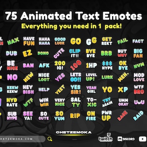 Op de afbeelding: Een kleurrijke grafiek met 75 geanimeerde tekstemoji's, waaronder woorden als "GO", "GG", "EZ", "RIP", "SUS", "OMG", "POG", "HYD", "KEKW", "LAG", "NOOB", "RAID", "RAGE", "PWR", "ON FIRE", "TRY AGAIN", "UMM OKAY", "YOU SUCK", "WTF BRO", "MOD LOVE", "NVM", "OK BYE", "1HP", "$$$ HYPE", "BUT WHY", "BRB", "BYE BYE", "CLIP IT!!", "DONO", "CUTE", "200 IQ!", "AFK", "BAN", "BE NICE", "BIG FAN", "FACT", "FAIL", "GET REKT", "GOOD LUCK", "HAHA HAHA", "HAVE FUN", "HAX", "HELL YEAH", "HEY BISH", "HELP", "KEKW", "LAG", "NEW", "NICE LOOT", "NO", "NOOB", "OMG", "POG", "PRO", "SAL TY", "SEE YA!", "SO CUTE", "SO YUM", "SUB HYPE", "SUS", "TO-XIC", "VERY NICE", "WIN WIN", "WTF", "YEET", "YES SIR!", "YES", "YEAH GIRL", "YO", "XP", "UwU". De grafiek bevat ook de tekst "75 geanimeerde tekstemoji's Alles wat je nodig hebt in één pakket!" en het websiteadres "//CHETZEMOKA.COM".