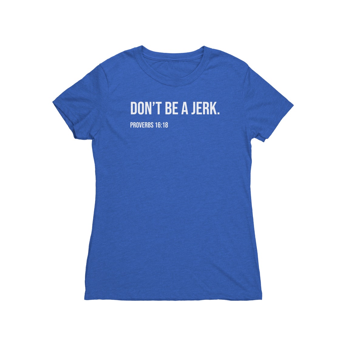 Proverbs 16:18 Women's T-Shirt Don't Be a Jerk. | Etsy