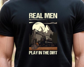 Play In The Dirt, Excavator Shirt, Mini Excavator, Building Construction, Heavy Equipment Operator, Equipment Operator, For Him - ID: 2517