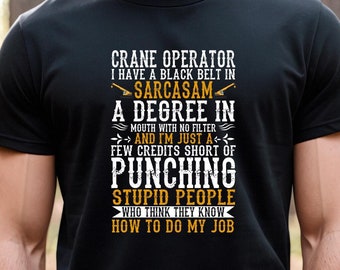 Camisa de operador de grúa, camisa de sarcasmo, camisa sarcástica, regalos sarcásticos, operador de equipo pesado, regalo del día del padre, grúas móviles - ID: 2481
