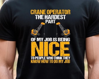 Crane Operator Shirt, Crane Operator Gift, Dad Shirt, Cranes Mobile, Heavy Equipment Operator, Fathers Day Gift, Builder Gift Tee - ID: 2462