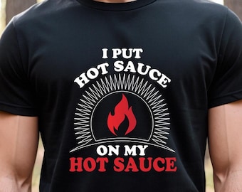 Pongo salsa picante en mi camisa de salsa picante, camisa de comida picante, regalo de salsa picante, camisa Sriracha, camisa foodie, salsa de taco, camiseta amante de las especias -ID: 2809