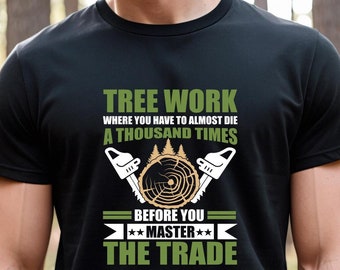 Arborist Gift, Tree Climber, Lumberjack Shirt, Chainsaw Whisperer, Tree Surgeon, Arborist Tee, Branch Manager, Logger Shirt, Dad - ID: 2794
