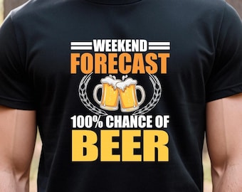 Weekend Forecast Beer Shirt, Beer Gift, Beer Lover Gift, Homebrewer Shirt, Oktoberfest Shirt, Gifts For Dad, Lets Get Drunk Tee - ID: 2684