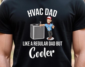 HVAC Dad Like A Regular Dad But Cooler Shirt, A/C Repair Man, HVAC Repair, A/C Tech, Gift for Dad, Christmas Gift, Father's Day - ID: 2663