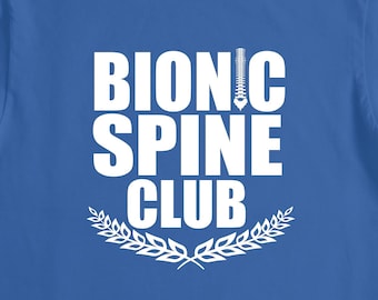 Bionic Spine Club Shirt, Spinal Surgery, Spinal Fusion Gift, Spine Surgery Shirt for Men, Woman Spine, Get Well Soon, Back Surgery -ID: 2771