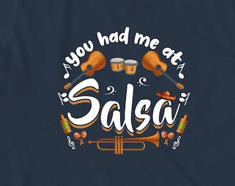 You Had Me At Salsa Shirt, Christmas Gift, Birthday Gift, Dance Lover Gift, Latin Dancing, Salsa Gift, Salsa Dancer - ID: 1110