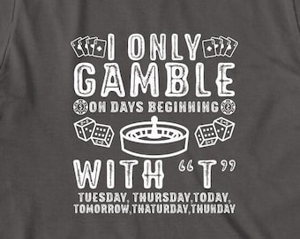 Solo juego en días que comienzan con camiseta, regalo de Navidad, viaje a Las Vegas, Las Vegas, camisa de juego, regalo de casino, camiseta de jugador - ID: 1627