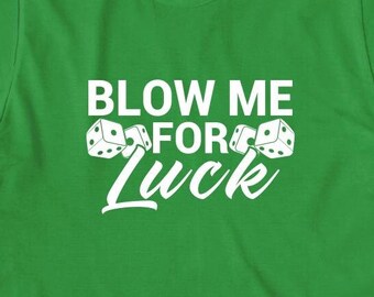 Blow Me For Luck Camisa, Regalo De Navidad, Regalo De Cumpleaños, Día del Padre, Dados, Vegas, Camisa De Juego, Regalo De Casino, Camiseta De Jugador - ID: 1914