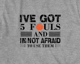Tengo 5 faltas y no tengo miedo de usarlas Camiseta, regalo de Navidad, regalo de cumpleaños, camiseta de baloncesto, jugador de baloncesto - ID: 1344