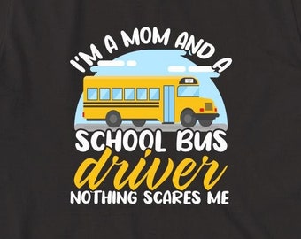 I'm A Mom And A School Bus Driver Shirt, Christmas Gift, Bus Mom, Bus Driver Gift, Birthday Gift, Mother's Day, Gift For Mom - ID: 1550