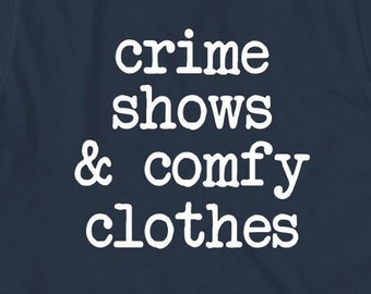 Crime Shows & Comfy Clothes shirt, tv shows, chill, Christmas gift - ID: 292