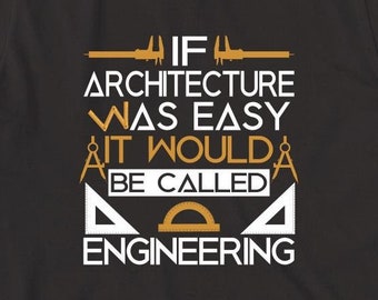 Si la Arquitectura fuera fácil se llamaría Camisa de Ingeniería, Regalo de Navidad, Regalo de Cumpleaños, Día de la Madre, Día del Padre - ID: 946