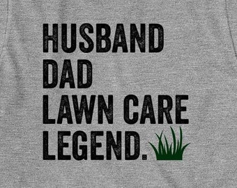 Husband - Dad - Lawn Care Legend shirt, mower, yard work, Christmas gift - ID: 529