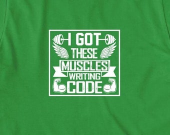 I Got These Muscles Writing Code Shirt, Christmas Gift, Birthday Gift, Father's Day, Software Engineer, IT, Nerdy, Coder Bro, SaaS -ID: 1136