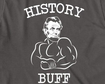 History Buff Shirt, abe lincoln, History Major, Weihnachtsgeschenk - ID: 431