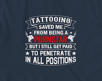 El tatuaje me salvó de ser una camisa P*rnstar, regalo de Navidad camiseta de tatuaje, artista del tatuaje, regalo de cumpleaños, artista de tinta - ID: 1681
