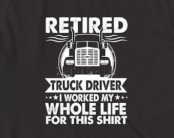 Camisa V1 de conductor de camión jubilado, regalo para camiseta de conductor de camión jubilado, regalo de jubilación de conductor de camión, regalo de reconocimiento de conductor de camión -ID: 2113