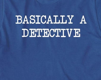 Basically a Detective shirt, crime detective, crime show, Christmas gift - ID: 422