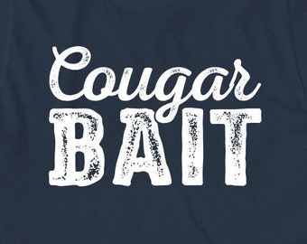 Cougar Bait shirt, milf, still got it, Christmas gift - ID: 467