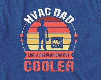 HVAC Dad Like A Regular Dad But Cooler Shirt, Christmas Gift, A/C Repair, Father's Day, Birthday Gift, Vintage Technician - ID: 1453