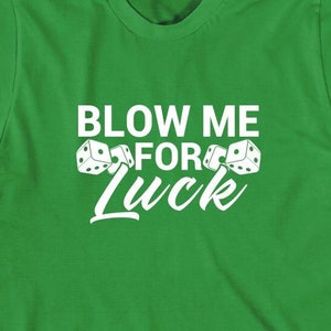 Blow Me For Luck Shirt, Christmas Gift, Birthday Gift, Father&#39;s Day, Craps, Vegas, Gambling Shirt, Casino Gift, Gambler T-Shirt - ID: 1914