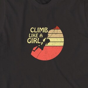 Vintage Climb Like A Girl Shirt, Christmas Gift, Birthday Gift, Gift For Her, Mountain Climbing, Sport Climber, Hiker Gift - ID: 1147