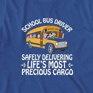 School Bus Driver Safely Delivering Life&#39;s Most Precious Cargo Shirt, Christmas gift, Birthday Gift, Bus Driver Gift - ID: 1689