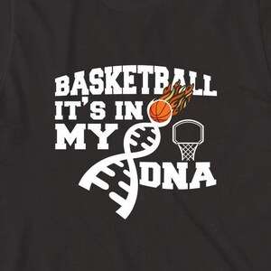 Basketball It's In My DNA V2 Shirt, Christmas Gift, Birthday Gift, Father's Day, Basketball Shirt, Basketball Player, Sports Shirt -ID: 1339
