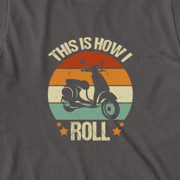 This Is How I Roll Shirt, Vintage Scooter Shirt, Retro Style Scooter T-Shirt, Scooter Moped Shirt, Funny Gift for Moped Driver - ID: 2095