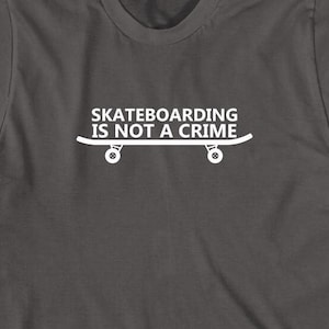 Skateboarding Is Not A Crime Shirt, Christmas Gift, Birthday Gift, Skateboarder, Skateboard Tshirt, Skateboard lover - ID: 1231
