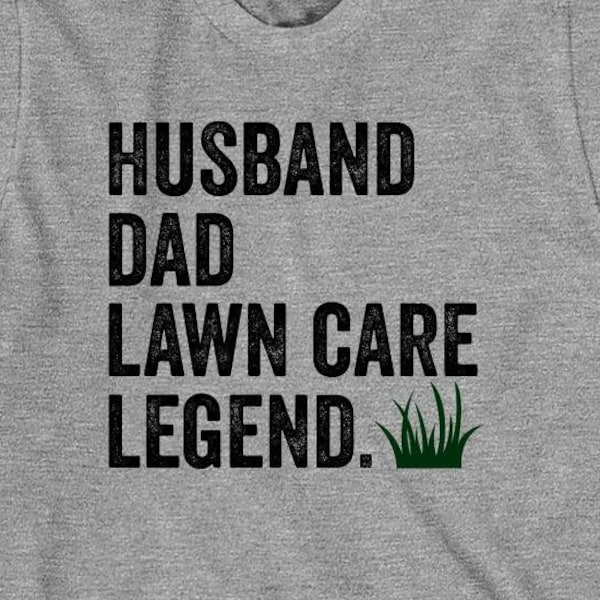 Husband - Dad - Lawn Care Legend shirt, mower, yard work, Christmas gift - ID: 529