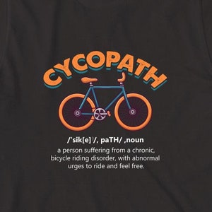 Cycopath Definition Shirt, Birthday Gift, Christmas Gift, fathers day, bike lover, funny cycling - ID: 654