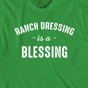 Ranch Dressing Is a Blessing shirt, salad, vegan, Christmas gift - ID: 504