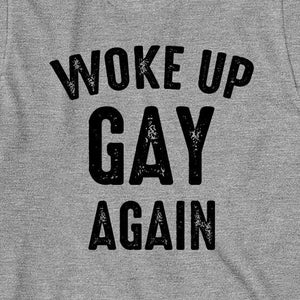 Woke Up Gay Again shirt, still gay, still happy, Christmas gift - ID: 475