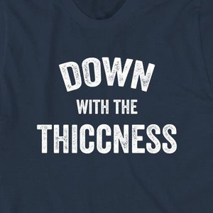 Down With The Thiccness Shirt, funny, thick, pawg, curves, big booty - ID: 203