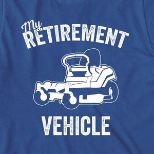 My Retirement Vehicle - Zero Turn Mower Shirt, lawn, yard work, Christmas gift - ID: 532