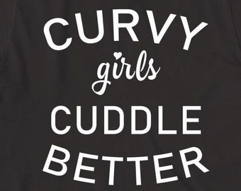Curvy Girls Cuddle Better shirt, funny, thicc, Christmas gift - ID: 360