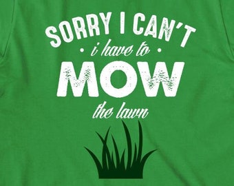 Sorry I Can't I Have To Mow The Lawn shirt, mower, yard work, Christmas gift - ID: 522