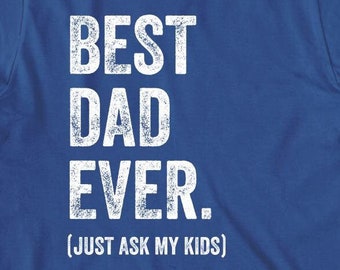 Best Dad Ever (Just Ask My Kids) Shirt, Vatertag, Geschenk für Papa, Weihnachtsgeschenk - ID: 245