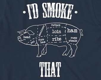 I'd Smoke That - Pig shirt, bbq, cookout, Father's day, Christmas gift - ID: 369