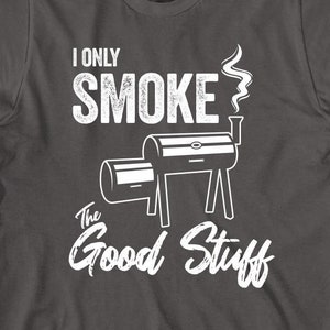 I Only Smoke The Good Stuff shirt, bbq, smoker, cookout, Father's day, Christmas gift - ID: 350