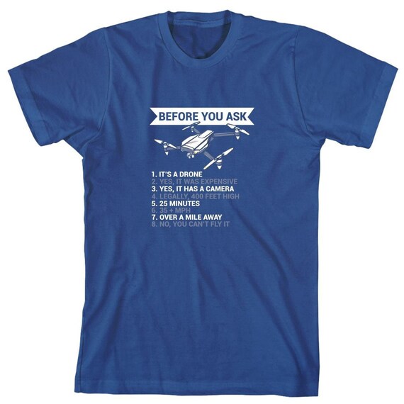 Before You Ask Yes It's A Drone Shirt, Christmas Gift, Birthday Gift, Father's Day, FAA Licensed, Flying, Quadcopter - ID: 1114