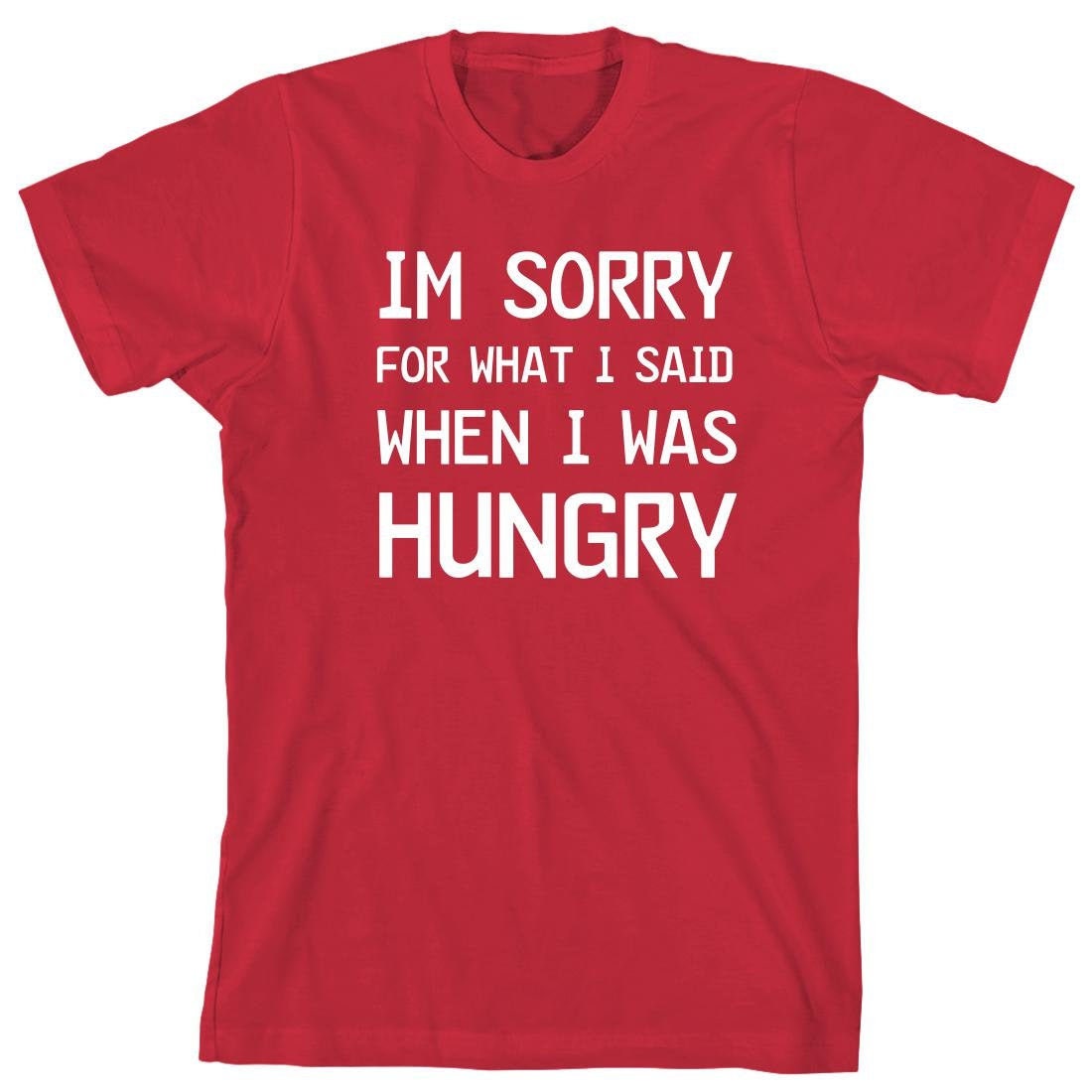 Im Sorry For What I Said When I Was Hungry T-SHIRT Chef Kitchen Gift Birthday Im Sorry For What I Said When I Was Hungry T-SHIRT Chef Kitchen Gift Birthday