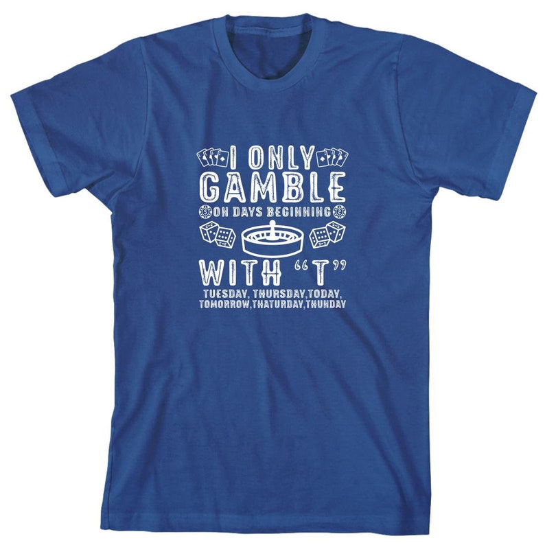 Solo juego en días que comienzan con camiseta, regalo de Navidad, viaje a Las Vegas, Las Vegas, camisa de juego, regalo de casino, camiseta de jugador - ID: 1627 Royal Blue