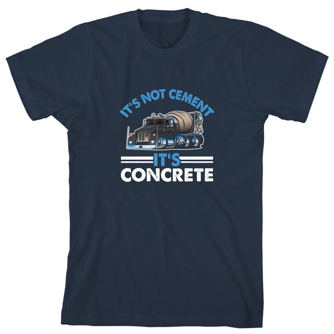 It's Not Cement It's Concrete Shirt, Concrete Truck Driver Shirt