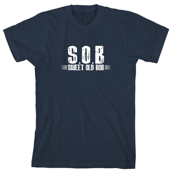 Funny Sob T Shirt Funny Sweet Old Bob Funny Bob Shirt Funny Sob T Shirt Funny Sweet Old Bob Funny Bob Shirt